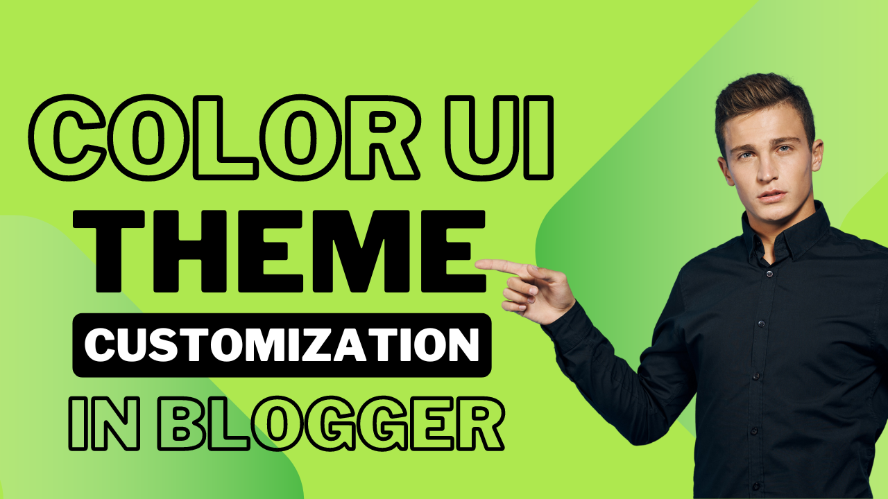 color ui theme customization in blogger