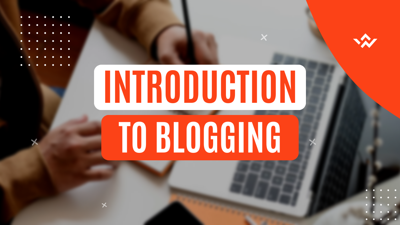 Introduction to Blogging – What is blogging?